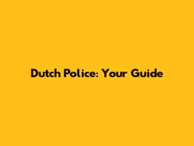 **Dutch Police: Your Guide**