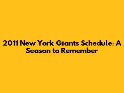 2011 New York Giants Schedule: A Season to Remember