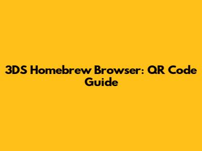 3DS Homebrew Browser: QR Code Guide