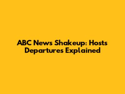 ABC News Shakeup: Hosts Departures Explained