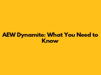 AEW Dynamite: What You Need to Know