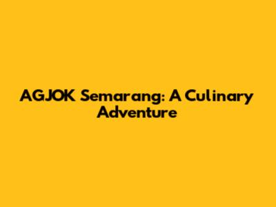 AGJOK Semarang: A Culinary Adventure