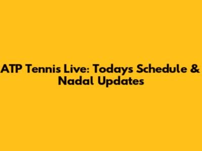 ATP Tennis Live: Today's Schedule & Nadal Updates