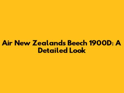 Air New Zealand's Beech 1900D: A Detailed Look