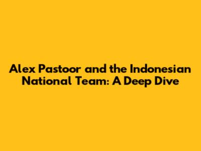Alex Pastoor and the Indonesian National Team: A Deep Dive