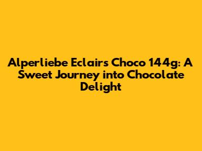 Alperliebe Eclairs Choco 144g: A Sweet Journey into Chocolate Delight