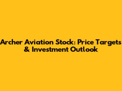 Archer Aviation Stock: Price Targets & Investment Outlook