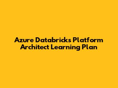 Azure Databricks Platform Architect Learning Plan