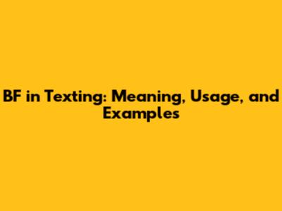 BF in Texting: Meaning, Usage, and Examples