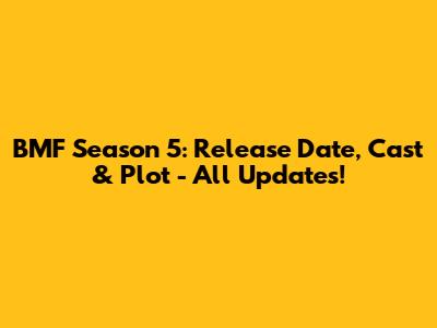 BMF Season 5: Release Date, Cast & Plot - All Updates!