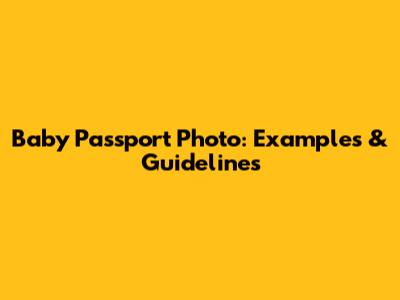 Baby Passport Photo: Examples & Guidelines