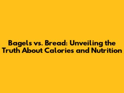 Bagels vs. Bread: Unveiling the Truth About Calories and Nutrition