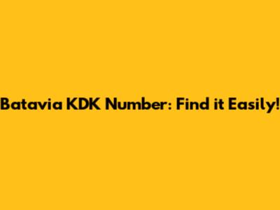 Batavia KDK Number: Find it Easily!