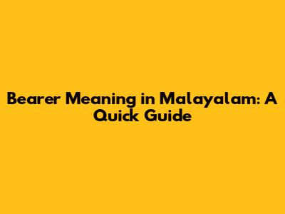 Bearer Meaning in Malayalam: A Quick Guide