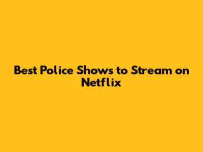 Best Police Shows to Stream on Netflix