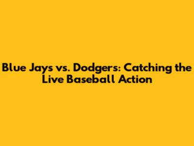 Blue Jays vs. Dodgers: Catching the Live Baseball Action