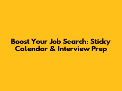 Boost Your Job Search: Sticky Calendar & Interview Prep