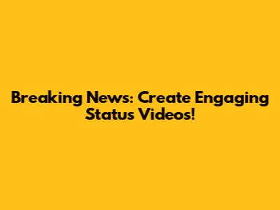 Breaking News: Create Engaging Status Videos!