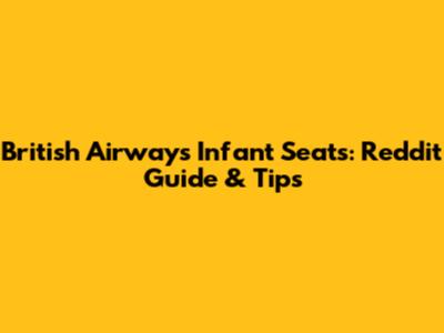 British Airways Infant Seats: Reddit Guide & Tips