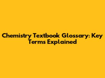 Chemistry Textbook Glossary: Key Terms Explained