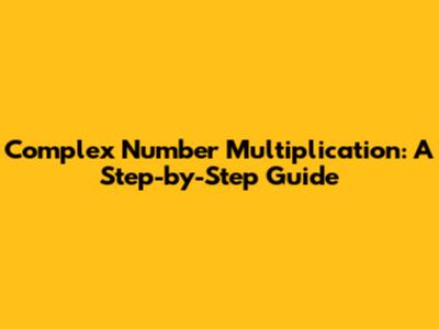 Complex Number Multiplication: A Step-by-Step Guide
