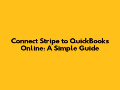 Connect Stripe to QuickBooks Online: A Simple Guide