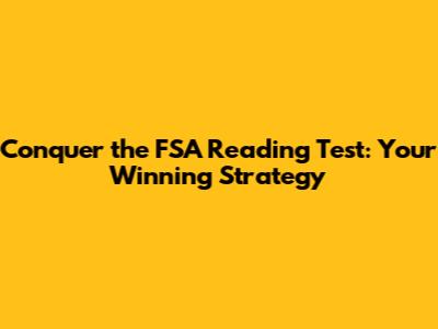 Conquer the FSA Reading Test: Your Winning Strategy
