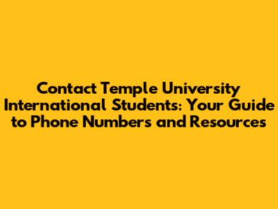 Contact Temple University International Students: Your Guide to Phone Numbers and Resources