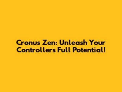 Cronus Zen: Unleash Your Controller's Full Potential!