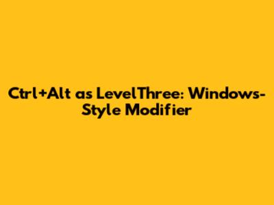 Ctrl+Alt as LevelThree: Windows-Style Modifier