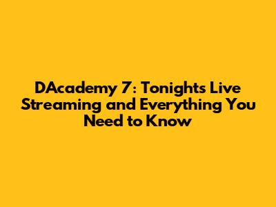 D'Academy 7: Tonight's Live Streaming and Everything You Need to Know
