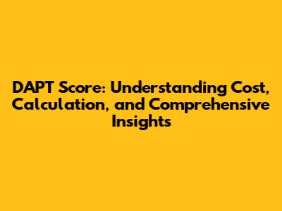 DAPT Score: Understanding Cost, Calculation, and Comprehensive Insights