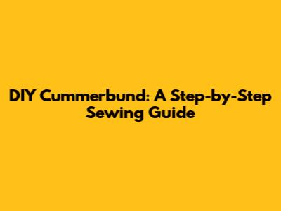 DIY Cummerbund: A Step-by-Step Sewing Guide