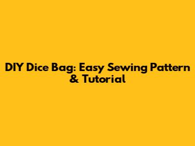 DIY Dice Bag: Easy Sewing Pattern & Tutorial