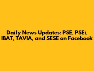 Daily News Updates: PSE, PSEi, IBAT, TAVIA, and SESE on Facebook