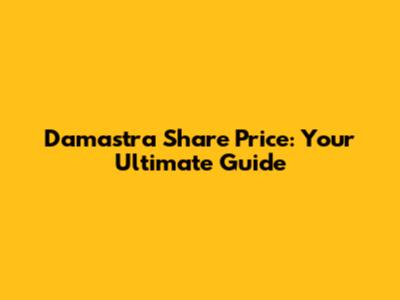 Damastra Share Price: Your Ultimate Guide