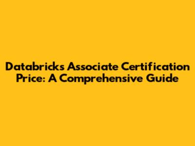 Databricks Associate Certification Price: A Comprehensive Guide