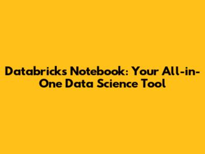 Databricks Notebook: Your All-in-One Data Science Tool