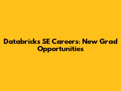 Databricks SE Careers: New Grad Opportunities