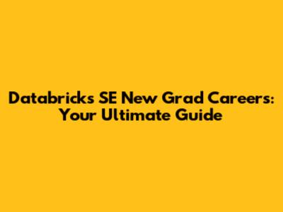 Databricks SE New Grad Careers: Your Ultimate Guide