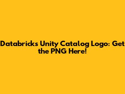 Databricks Unity Catalog Logo: Get the PNG Here!