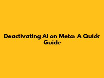 Deactivating AI on Meta: A Quick Guide