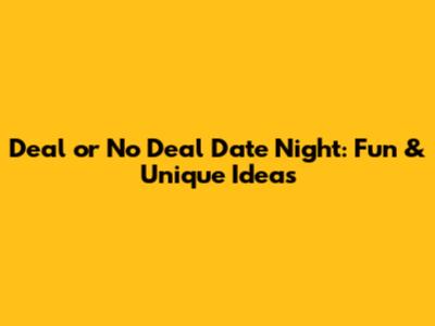 Deal or No Deal Date Night: Fun & Unique Ideas