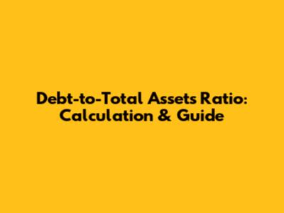 Debt-to-Total Assets Ratio: Calculation & Guide
