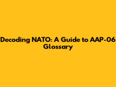 Decoding NATO: A Guide to AAP-06 Glossary