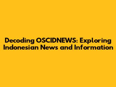 Decoding OSCIDNEWS: Exploring Indonesian News and Information