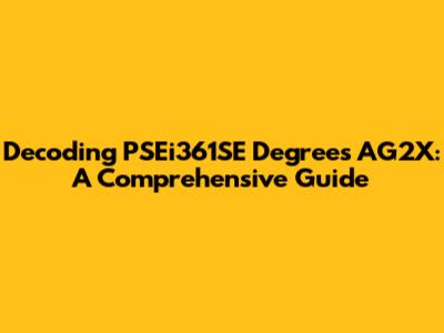 Decoding PSEi361SE Degrees AG2X: A Comprehensive Guide