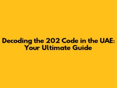 Decoding the 202 Code in the UAE: Your Ultimate Guide