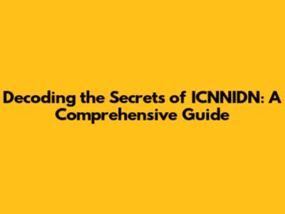 Decoding the Secrets of ICNNIDN: A Comprehensive Guide