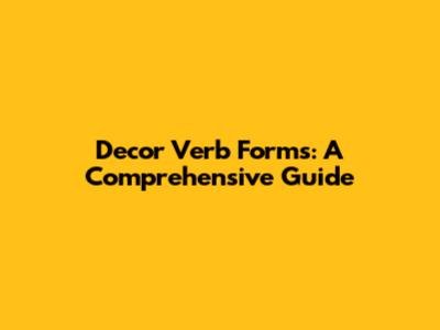 Decor Verb Forms: A Comprehensive Guide